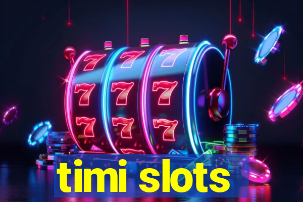 timi slots